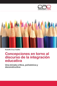 Concepciones en torno al discurso de la integración educativa
