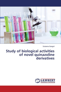 Study of Biological Activities of Novel Quinazoline Derivatives