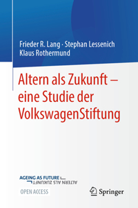 Altern ALS Zukunft - Eine Studie Der Volkswagenstiftung