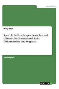Sprachliche Handlungen deutscher und chinesischer Kosmetikverkäufer. Diskursanalyse und Vergleich