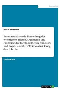 Zusammenfassende Darstellung der wichtigsten Thesen, Argumente und Probleme der Ideologietheorie von Marx und Engels und ihrer Weiterentwicklung durch Lenin