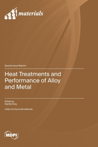 Heat Treatments and Performance of Alloy and Metal