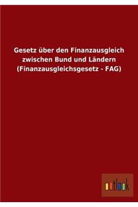 Gesetz über den Finanzausgleich zwischen Bund und Ländern (Finanzausgleichsgesetz - FAG)
