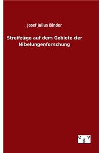 Streifzüge auf dem Gebiete der Nibelungenforschung