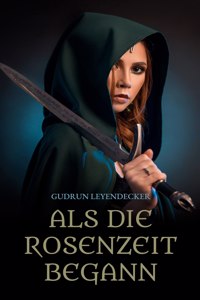 Als die Rosenzeit begann: Liebe und mehr