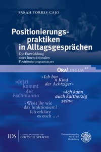 Positionierungspraktiken in Alltagsgesprachen: Die Entwicklung Eines Interaktionalen Positionierungsansatzes