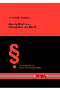 Jeremy Bentham -- Philosophie Und Recht