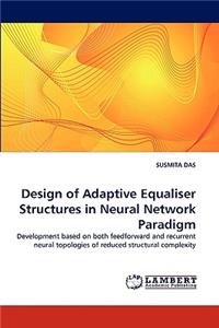Design of Adaptive Equaliser Structures in Neural Network Paradigm