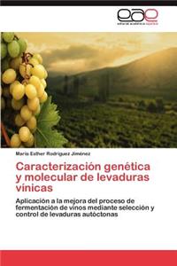 Caracterización genética y molecular de levaduras vínicas