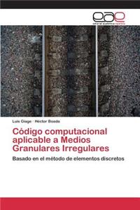 Código computacional aplicable a Medios Granulares Irregulares