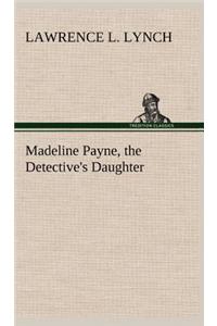 Madeline Payne, the Detective's Daughter