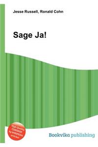 Sage Ja!
