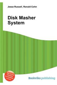 Disk Masher System