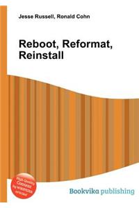 Reboot, Reformat, Reinstall
