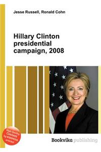 Hillary Clinton Presidential Campaign, 2008