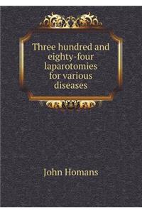Three hundred and eighty-four laparotomies for various diseases