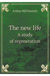 The New Life a Study of Regeneration