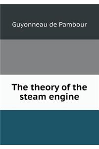 The Theory of the Steam Engine