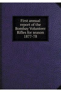 First annual report of the Bombay Volunteer Rifles for season 1877-78