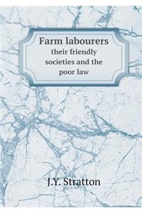 Farm Labourers Their Friendly Societies and the Poor Law