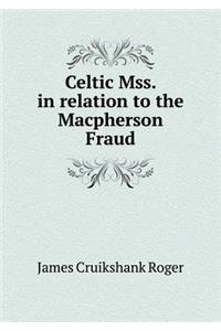 Celtic Mss. in Relation to the MacPherson Fraud