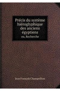 Précis Du Système Hiéroglyphique Des Anciens Égyptiens Ou, Recherche