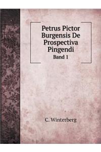 Petrus Pictor Burgensis de Prospectiva Pingendi Band 1