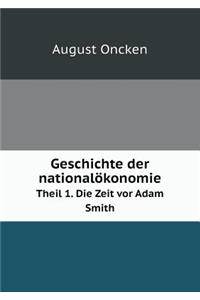 Geschichte der nationalökonomie Theil 1. Die Zeit vor Adam Smith