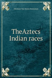 TheAztecs Indian races