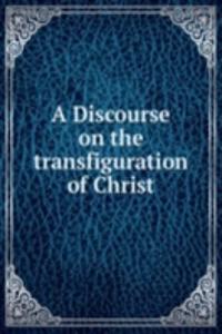 Discourse on the transfiguration of Christ