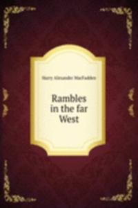 Rambles in the far West