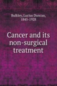 Cancer and its non-surgical treatment
