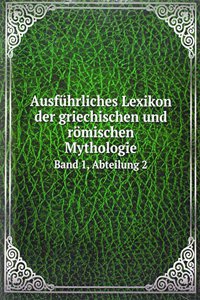 Ausfuhrliches Lexikon der griechischen und romischen Mythologie