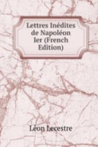 Lettres Inedites de Napoleon Ier (French Edition)