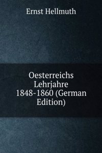 Oesterreichs Lehrjahre 1848-1860 (German Edition)