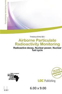 Airborne Particulate Radioactivity Monitoring
