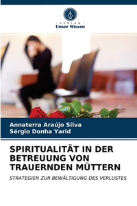 Spiritualität in Der Betreuung Von Trauernden Müttern