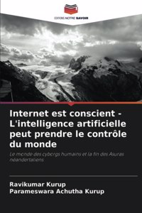 Internet est conscient - L'intelligence artificielle peut prendre le contrôle du monde