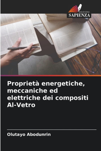 Proprietà energetiche, meccaniche ed elettriche dei compositi Al-Vetro