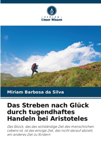 Das Streben nach Glück durch tugendhaftes Handeln bei Aristoteles