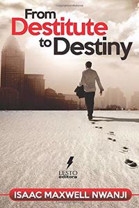 From Destitute to Destiny
