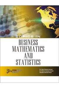 Topics in Business Mathematics and Statistics