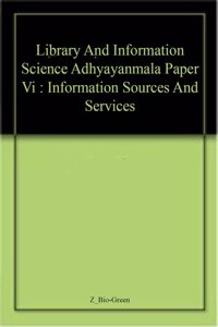 Library And Information Science Adhyayanmala  Paper Vi : Information Sources And Services