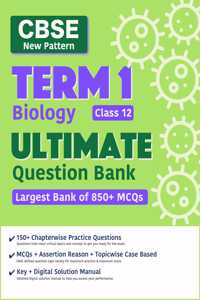 CBSE Term 1 Ultimate Question Bank Biology Class 12 - New Pattern - 850+ Questions (MCQ + Assertion + Case Based)