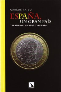 Espana, Un Gran Pais: Transicion, Milagro y Quiebra