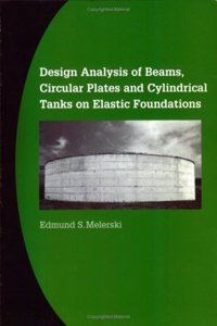 Design Analysis of Beams, Circular Plates and Cylindrical Tanks on Elastic Foundations