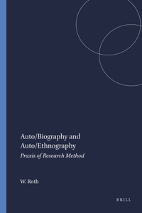 Auto/Biography and Auto/Ethnography: Praxis of Research Method