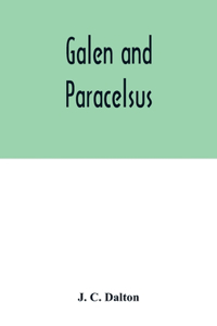 Galen and Paracelsus