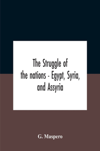 The Struggle Of The Nations - Egypt, Syria, And Assyria