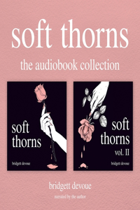 Soft Thorns: The Audiobook Collection